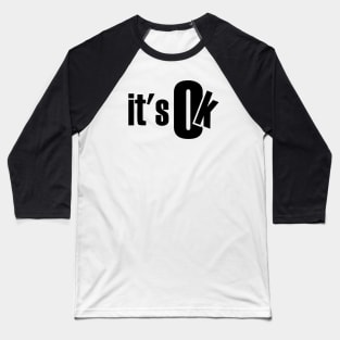 It's OK designs Baseball T-Shirt